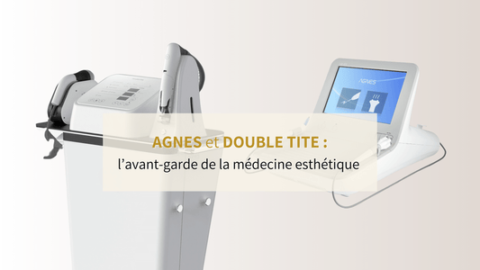 Avancées dans les équipements de médecine esthétique : focus sur Agnes et Double Tite